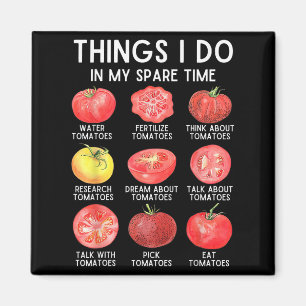 Dingen die ik doe in mijn vrije tijd Tomaten Tuini Magneet