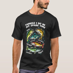 Dingen die ik doe in mijn vrije tijd Vissen Humor  T-shirt