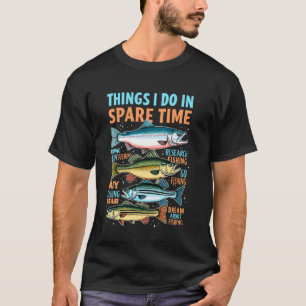 Dingen die ik doe in mijn vrije tijd Vissen Humor  T-shirt