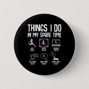 Dingen die ik doe in mijn vrije tijd Voetbal Meisj Ronde Button 5,7 Cm