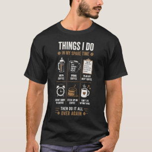 Dingen die ik doe Vrije tijd Koffie Overnieuw T-shirt