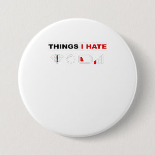 Dingen die ik haat om de gamer van de Shirt Ronde Button 7,6 Cm