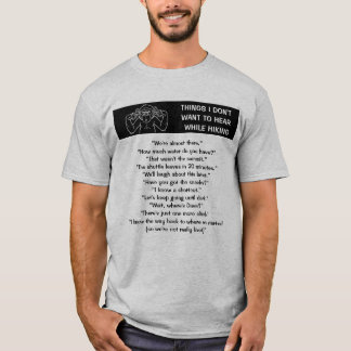 Dingen die ik niet wil horen tijdens het wandelen t-shirt
