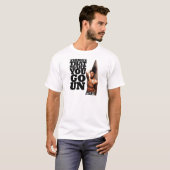Dingen die je doen gaan t-shirt (Voorkant volledig)