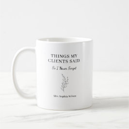 Dingen die mijn cliënten zeiden Funny Therapist Ge Koffiemok