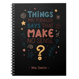 Dingen die mijn kleuter zegt die nergens op slaan notitieboek
