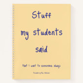 Dingen die mijn studenten zeiden met Teacher's Nam Notitieboek (Voorkant)