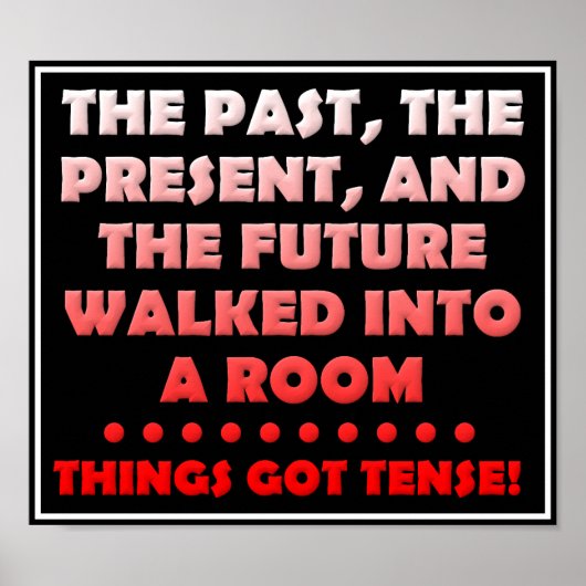 Dingen hebben Tense Funny Poster (Voorkant)