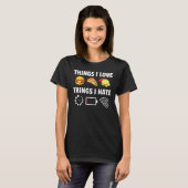 Dingen Ik hou van Hate Videogames Gamer Computer I T-shirt (Voorkant volledig)