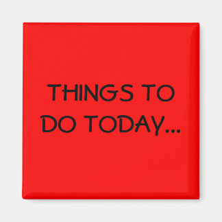 DINGEN OM TE DOEN VANDAAG... MAGNEET