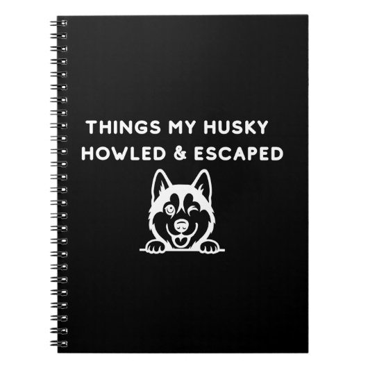 Dingen waar mijn Husky naar huilde & ontsnapte Notitieboek (Voorkant)