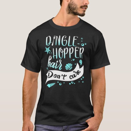 Dingle Hopper Hair Don't Care Mermaid Starfish Sea T-shirt (Voorkant)