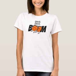 Dink Dink Boom Pickleball Dinking Oranje Bombs T-shirt
