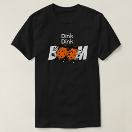 Dink Dink Boom Pickleball Dinking Oranje Bombs T-shirt