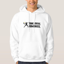 Dink Drive Dominate - Graphic Pickleball Statement Hoodie