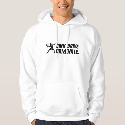 Dink Drive Dominate - Graphic Pickleball Statement Hoodie (Voorkant)