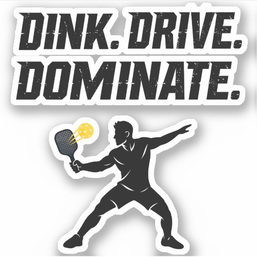 Dink Drive Dominate - Graphic Pickleball Statement Sticker (Voorkant)