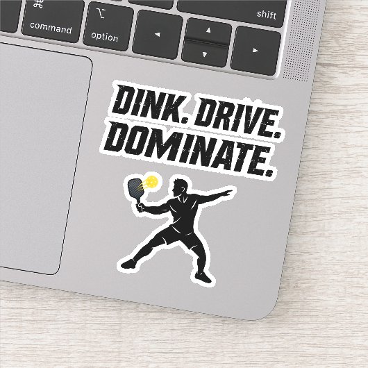 Dink Drive Dominate - Graphic Pickleball Statement Sticker (Detail)