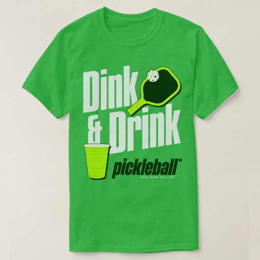 Dink en Drink Pickleball Humor T-shirt (Design voorkant)