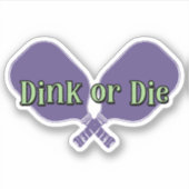 "Dink or Die" op een Pickleball Paddle Sticker (Voorkant)