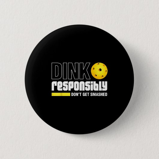 Dink Resnsibly Don't Get Smashed Ckleball Gift  Ronde Button 5,7 Cm (Voorkant)