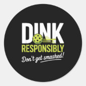 Dink Resnsibly Don't Get Smashed Funny Ckleball Te Ronde Sticker (Voorkant)