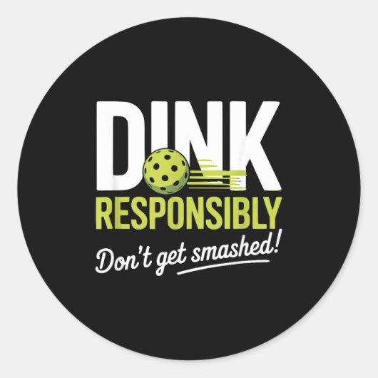 Dink Resnsibly Don't Get Smashed Funny Ckleball Te Ronde Sticker (Voorkant)