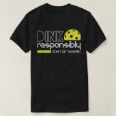 Dink Responsible Funny Pickleball T T-shirt (Design voorkant)