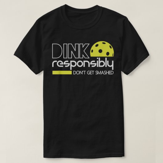 Dink Responsible Funny Pickleball T T-shirt (Design voorkant)
