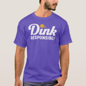 Dink Verantwoord Pickleball Tshirts Grappige uitsp (Voorkant)