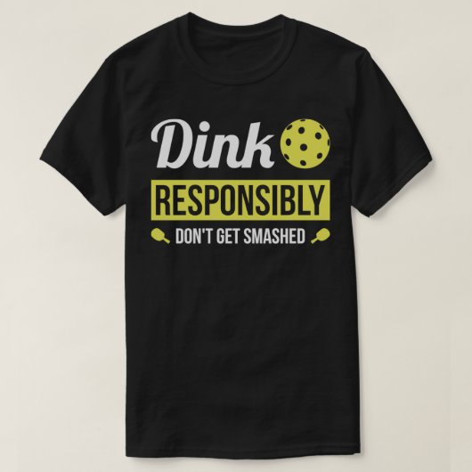 Dink Verantwoordelijk Funny Pickleball T-shirt (Design voorkant)