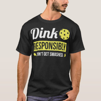 Dink Verantwoordelijk Funny Pickleball T-shirt