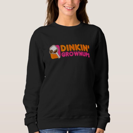 Dinkin' Grownups Pickleball Player Trui (Voorkant)