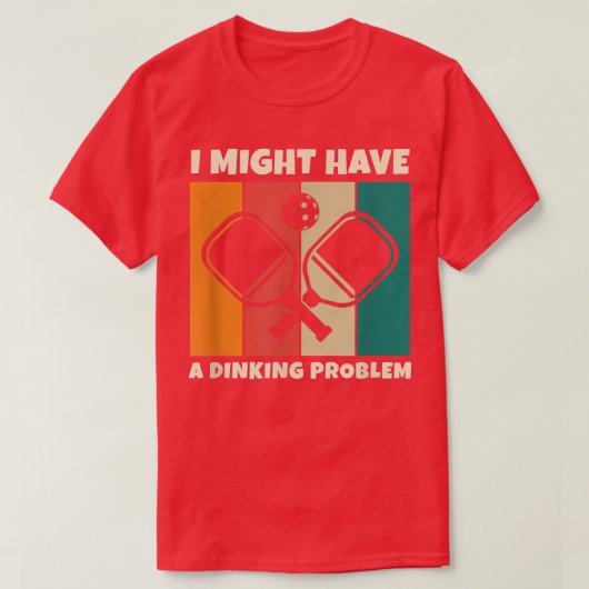 Dinking Problem Paddleball Pickleball voor Pickleb T-shirt (Design voorkant)