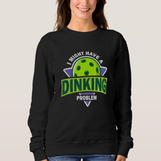 Dinking Problem  Pickleball Pun For Pickle Ball Pl Trui (Voorkant)