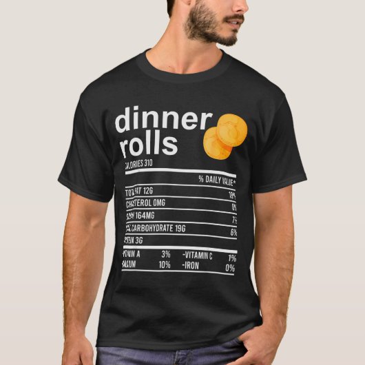 Dinner Rolls Nutrition Facts Apparel Funny Thanksg T-shirt (Voorkant)