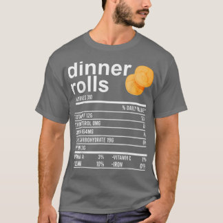 Dinner Rolls Nutrition Facts Apparel Funny Thanksg T-shirt