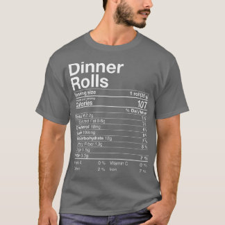 Dinner Rolls Voedingswaarde Feiten Thanksgiving Ca T-shirt