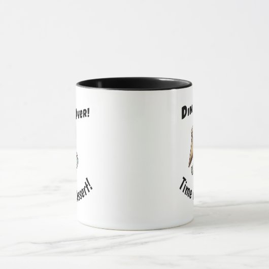 Dinner's Over. Time for Dessert Mok (Midden)