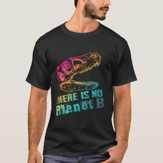 Dino Er is geen planeet B - klimaatverandering is  T-shirt