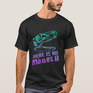 Dino Er is geen planeet B - klimaatverandering is  T-shirt