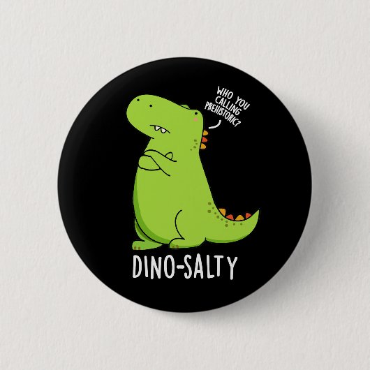 Dino-salty Funny Dinosaur Pun Dark BG Ronde Button 5,7 Cm (Voorkant)
