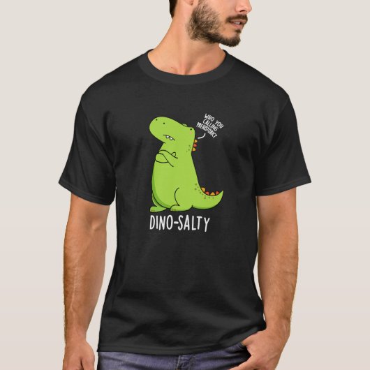 Dino-salty Funny Dinosaur Pun Dark BG T-shirt (Voorkant)