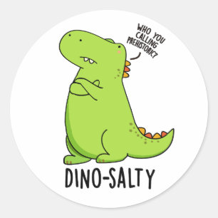 Dino-salty Funny Dinosaur Pun Ronde Sticker