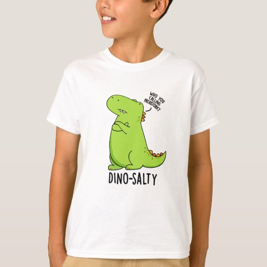 Dino-salty Funny Dinosaur Pun T-shirt (Voorkant)