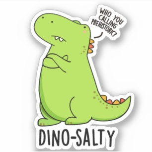 Dino-salty Grappige Dinosaurus Puns Sticker