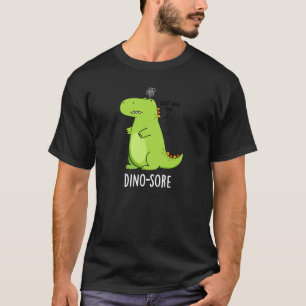 Dino-sore Funny Irritated Dinosaur Pun Dark BG T-shirt
