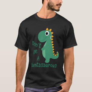 Dinos Dinosaurier zijn geen Cuntasaurus Schattige T-shirt