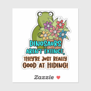 Dino's zijn niet uitgestorven ... Grappige Cute Di Sticker