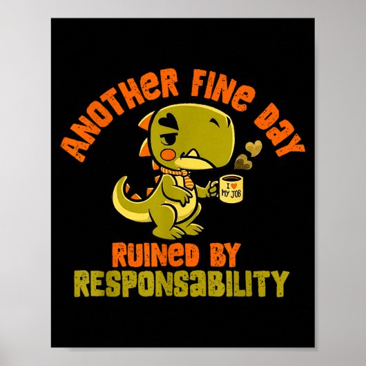 Dinosaur Another Fine Day Ruined By Resnsibility Poster (Voorkant)